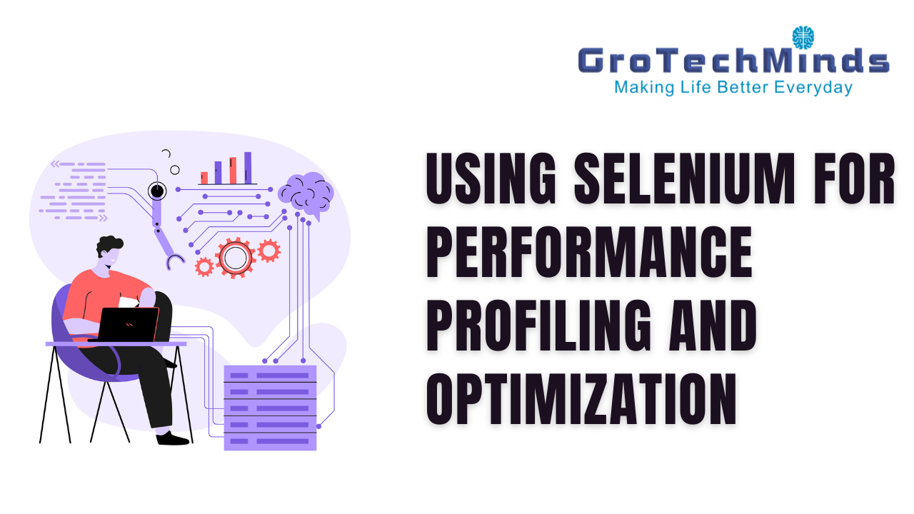 Using Selenium for Performance Profiling and Optimization