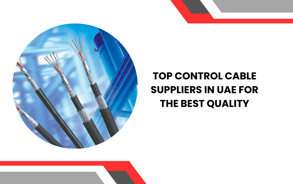 Top Control Cable Suppliers in UAE for the Best Quality